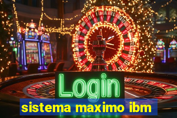 sistema maximo ibm