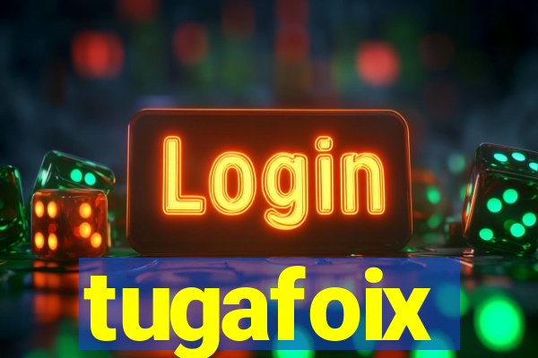 tugafoix