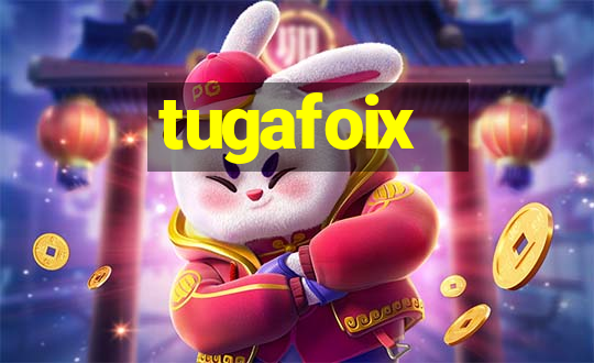 tugafoix