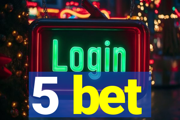 5 bet