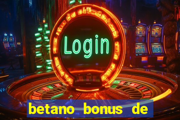 betano bonus de boas vindas