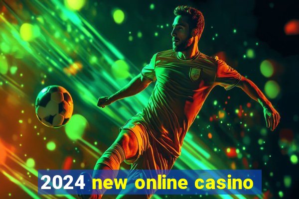 2024 new online casino