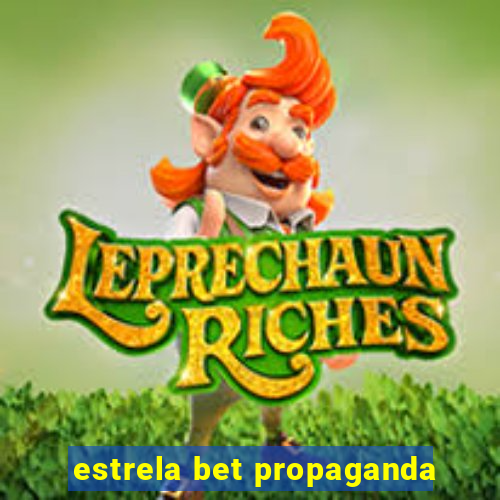 estrela bet propaganda