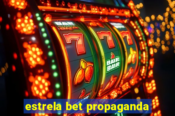 estrela bet propaganda