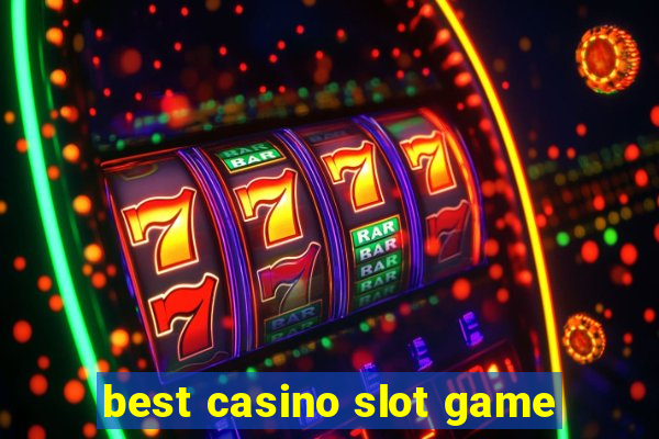 best casino slot game