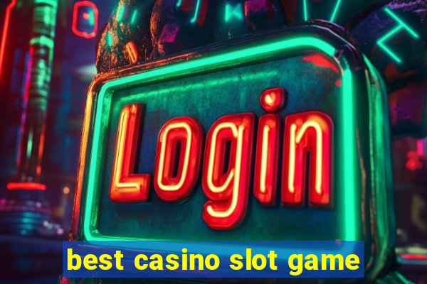 best casino slot game