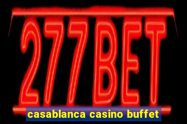 casablanca casino buffet