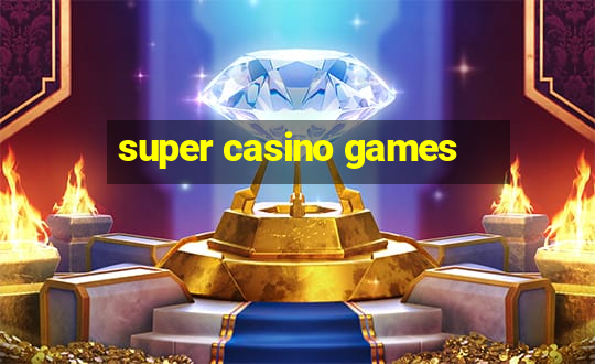 super casino games