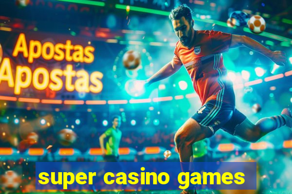 super casino games