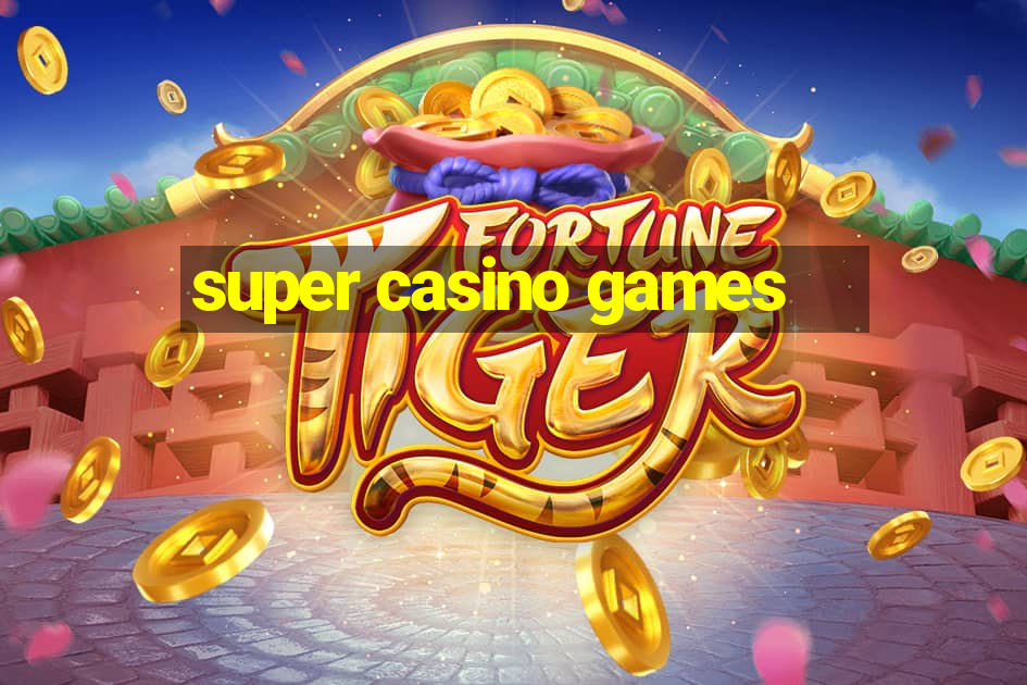 super casino games