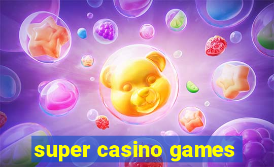 super casino games