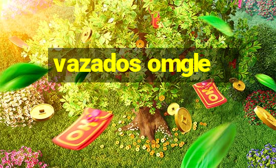 vazados omgle