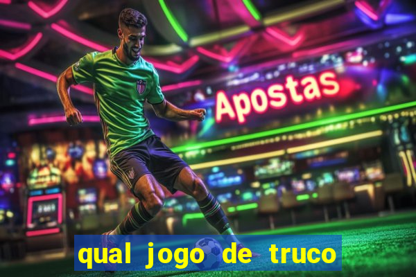 qual jogo de truco ganhar dinheiro