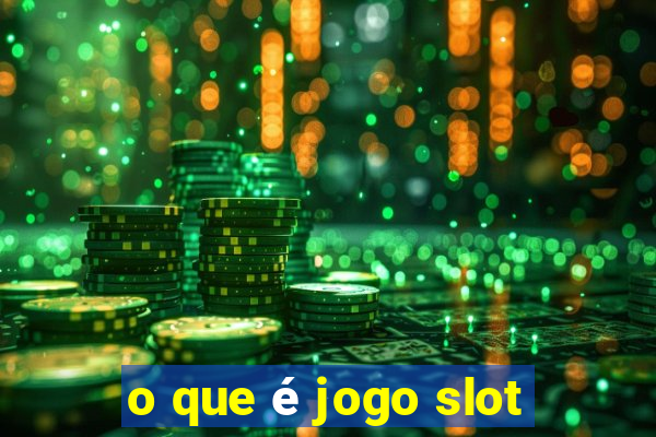 o que é jogo slot