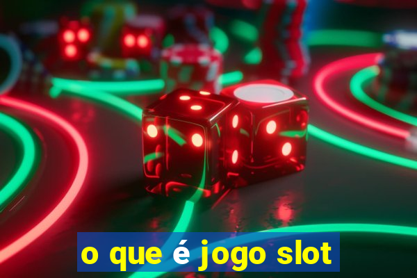 o que é jogo slot