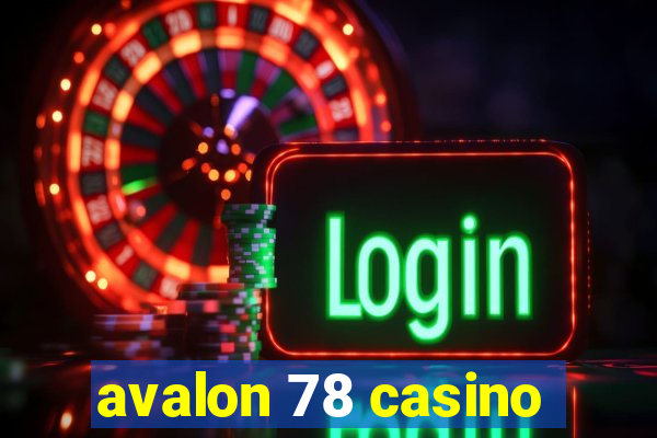 avalon 78 casino