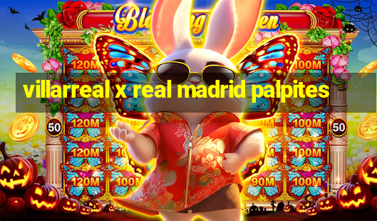 villarreal x real madrid palpites