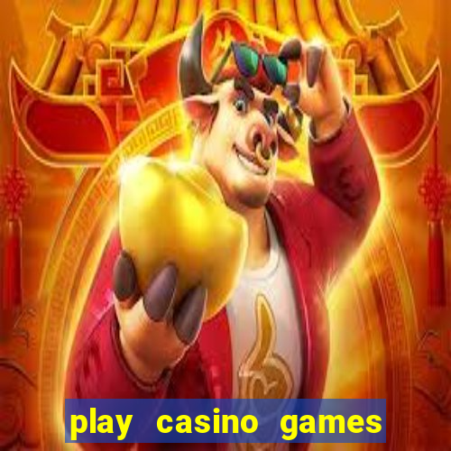 play casino games real money