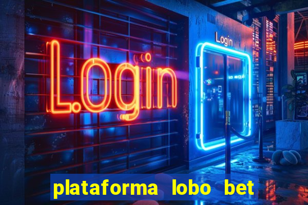 plataforma lobo bet é confiável