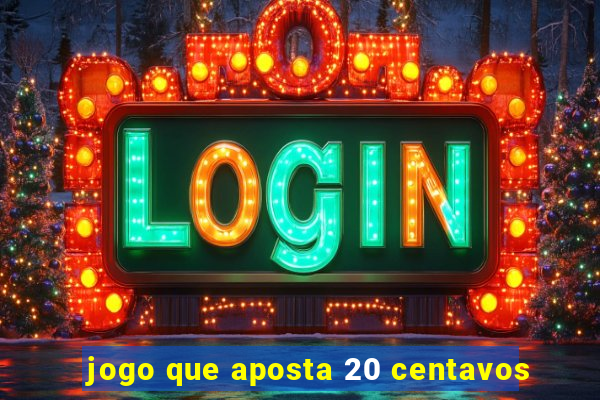 jogo que aposta 20 centavos