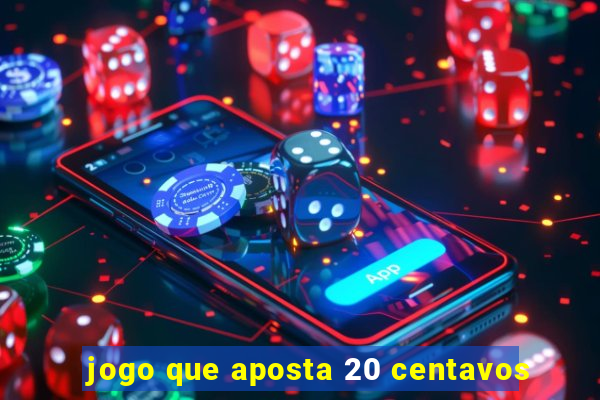 jogo que aposta 20 centavos