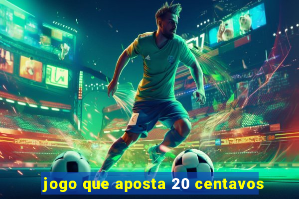 jogo que aposta 20 centavos