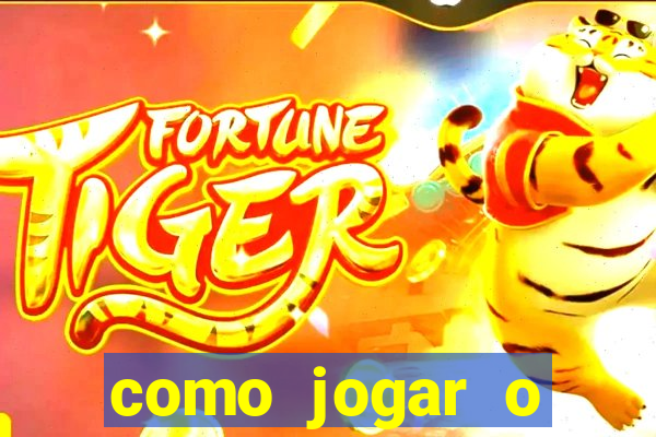 como jogar o joguinho do tigre para ganhar dinheiro