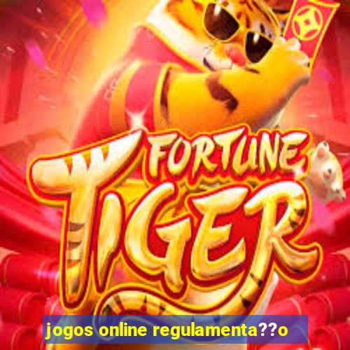 jogos online regulamenta??o