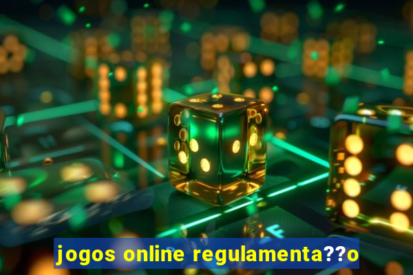 jogos online regulamenta??o