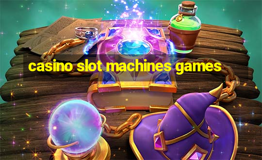 casino slot machines games