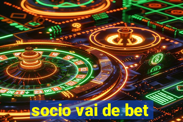 socio vai de bet