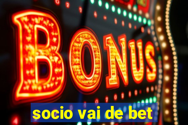 socio vai de bet