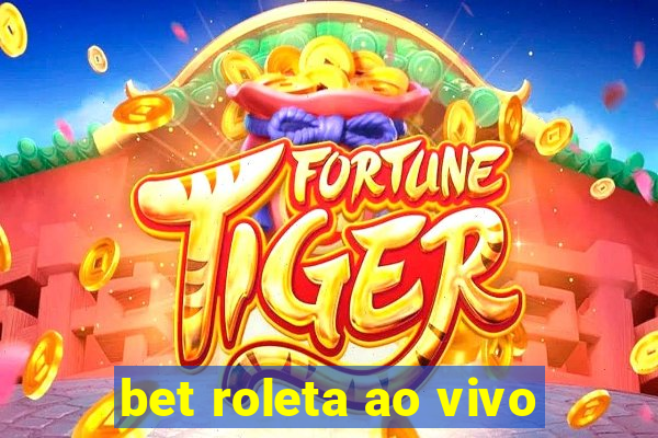 bet roleta ao vivo