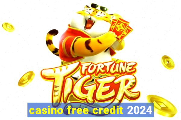 casino free credit 2024