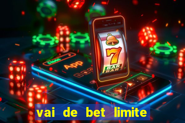 vai de bet limite de saque