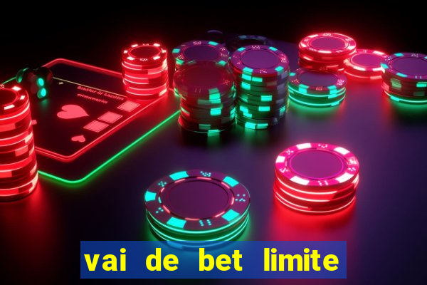 vai de bet limite de saque