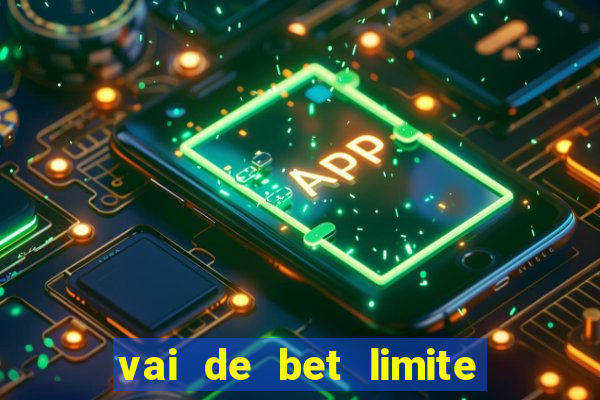 vai de bet limite de saque