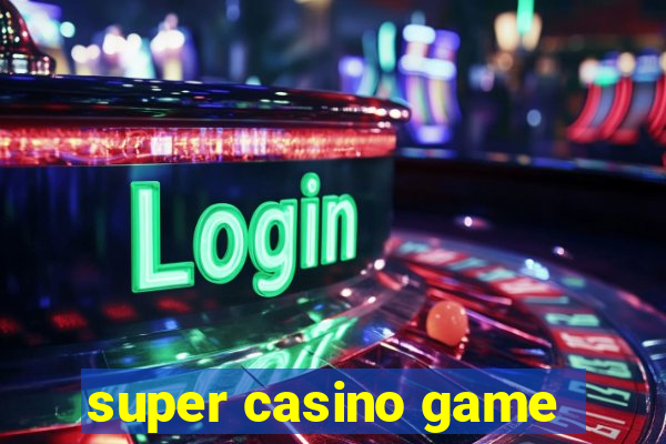 super casino game