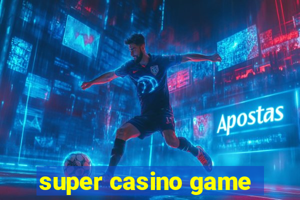 super casino game