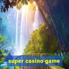 super casino game