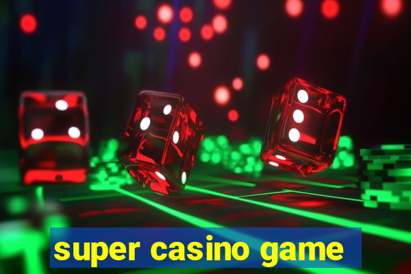 super casino game