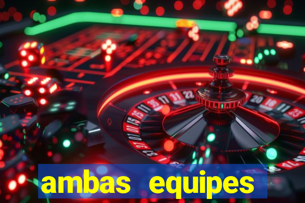 ambas equipes marcam ou mais de 2.5