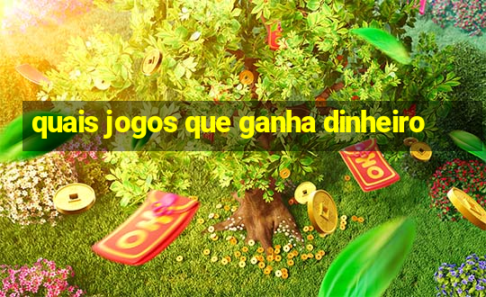 quais jogos que ganha dinheiro