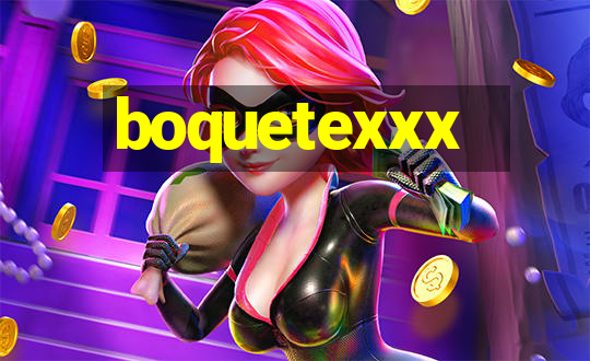 boquetexxx