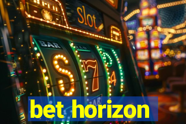 bet horizon