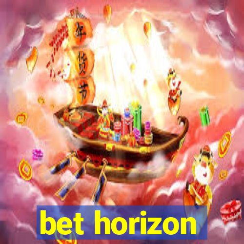 bet horizon