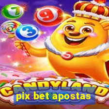 pix bet apostas