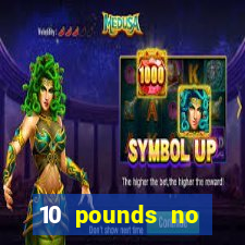 10 pounds no deposit casino