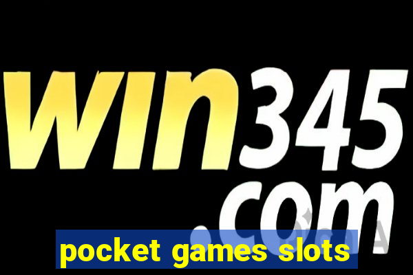 pocket games slots