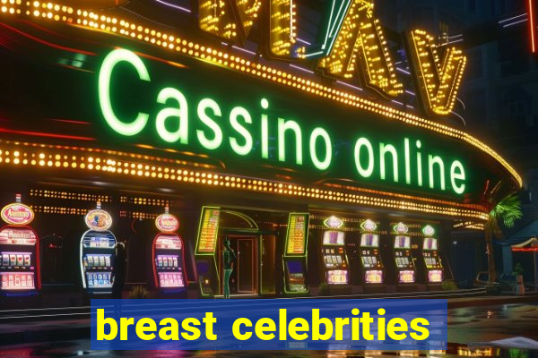 breast celebrities